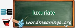 WordMeaning blackboard for luxuriate